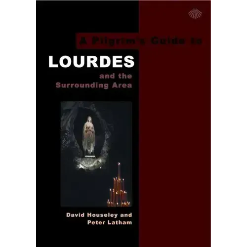 A Pilgrim's Guide to Lourdes: And the Surrounding Area