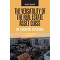 The Versatility of the Real Estate Asset Class - the Singapore Experience