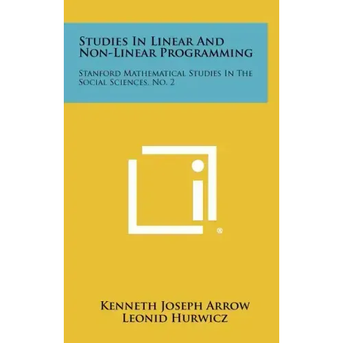 Studies In Linear And Non-Linear Programming: Stanford Mathematical Studies In The Social Sciences, No. 2