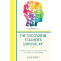 The Successful Teacher's Survival Kit: 83 Simple Things That Successful Teachers Do To Thrive in the Classroom