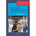Narrating the Pilgrimage to Mecca: Historical and Contemporary Accounts