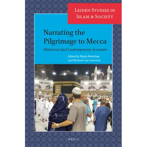 Narrating the Pilgrimage to Mecca: Historical and Contemporary Accounts