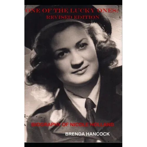 One of the Lucky Ones--Revised Edition: Biography of Nicole Holland