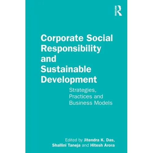 Corporate Social Responsibility and Sustainable Development: Strategies, Practices and Business Models
