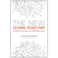 The New Global Road Map: Enduring Strategies for Turbulent Times