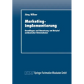 Marketingimplementierung: Grundlagen Und Umsetzung Am Beispiel Ostdeutscher Unternehmen
