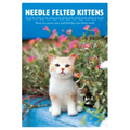 Needle Felted Kittens: How to Create Cute and Lifelike Cats from Wool