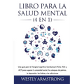 Libro para la Salud Mental (4 en 1): Una guía para la Terapia Cognitiva Conductual (TCC), TDC y ACT para superar la ansiedad social, los ataques de pá