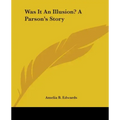 Was It an Illusion? a Parson's Story