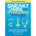 Sneaky Uses for Everyday Things, Revised Edition: Turn a Penny Into a Radio, Change Milk Into Plastic, Make a Dozen Stem Projects with Everyday Things