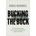 Bucking the Buck: Us Financial Sanctions and the International Backlash Against the Dollar
