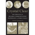 Crystal Clear: The Struggle for Reliable Communications Technology in World War II