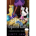 Spells and Spiced Latte: A Coffee Witch Cozy Mystery