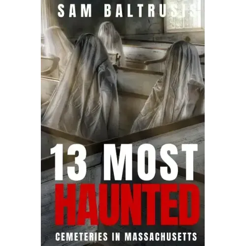 13 Most Haunted Cemeteries in Massachusetts