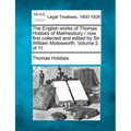 The English Works of Thomas Hobbes of Malmesbury / Now First Collected and Edited by Sir William Molesworth. Volume 2 of 11