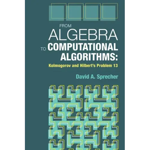 From Algebra to Computational Algorithms: Kolmogorov and Hilbert's Problem 13