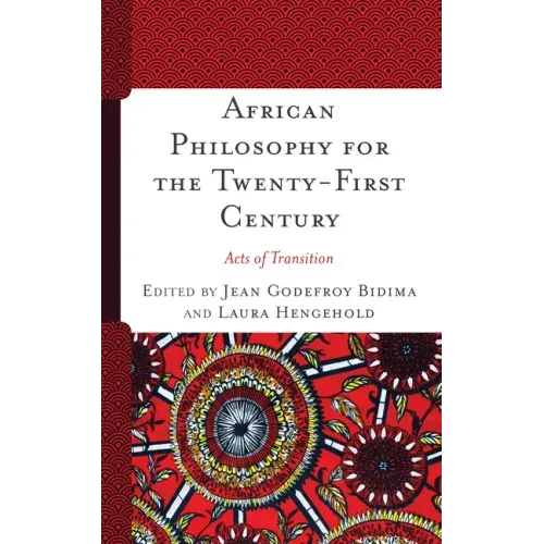 African Philosophy for the Twenty-First Century: Acts of Transition