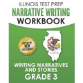 ILLINOIS TEST PREP Narrative Writing Workbook Grade 3: Writing Narratives and Stories