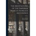 The Meditations of the Emperor Marcus Aurelius Antoninus; Volume 2