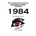 Discovering How Complacency Leads to Government Control by Analyzing Nineteen Eighty-Four by George Orwell