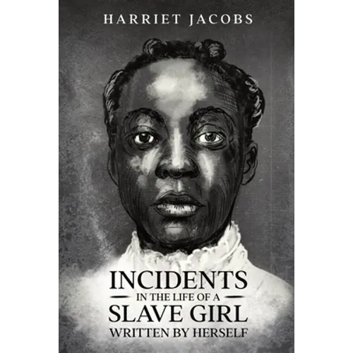 Incidents in the Life of a Slave Girl, Written By Herself