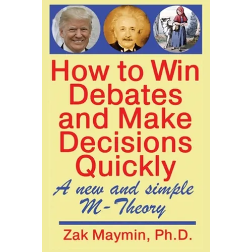 How to Win Debates and Make Decisions Quickly: M-Theory - Paperback