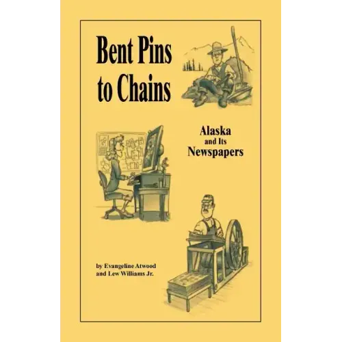Bent Pins to Chains: Alaska and Its Newspapers