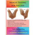 Muscle Testing for Success: Muscle-testing exercises applied to success topics