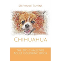 The BIG Challenge Adult Coloring Book: Chihuahua
