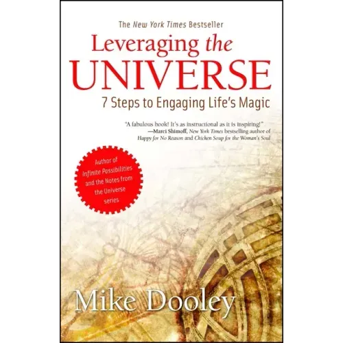 Leveraging the Universe: 7 Steps to Engaging Life's Magic