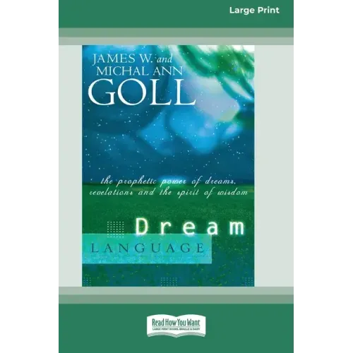 Dream Language: The Prophetic Power of Dreams, Revelations, and the Spirit of Wisdom (16pt Large Print Edition)