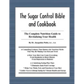 The Sugar Control Bible and Cookbook: The Complete Nutrition Guide to Revitalizing Your Health