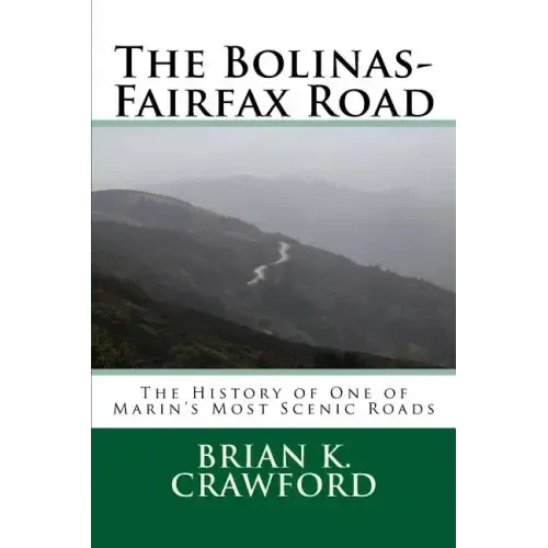 The Bolinas-Fairfax Road: The History of One of Marin's Most Scenic Roads