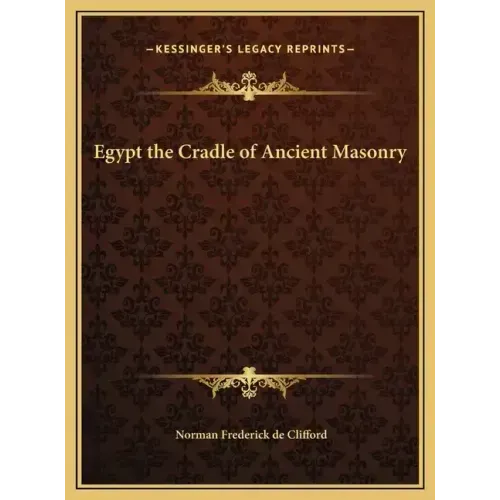Egypt the Cradle of Ancient Masonry