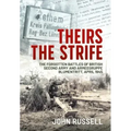 Theirs the Strife: The Forgotten Battles of British Second Army and Armeegruppe Blumentritt, April 1945