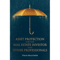 Asset Protection for the Real Estate Investor and Other Professionals