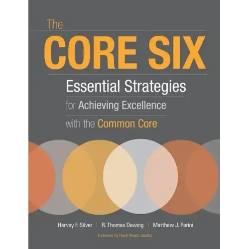 The Core Six: Essential Strategies for Achieving Excellence with the Common Core