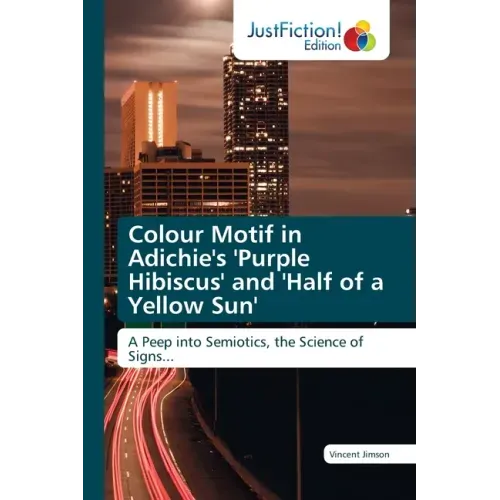 Colour Motif in Adichie's 'Purple Hibiscus' and 'Half of a Yellow Sun'