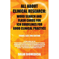 All About Clinical Research: Word Search and Flash Cards for Ich Guidelines for Good Clinical Practice: (Travel Size 2Nd Edition) a Study Guide for
