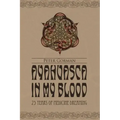 Ayahuasca in My Blood: 25 Years of Medicine Dreaming
