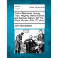 Trial of Nathaniel Quiney, Thos. Heytrey, Henry Adams and Samuel Sidney, for the Wilful Murder of Mr. W. Hiron