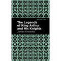 The Legends of King Arthur and His Knights