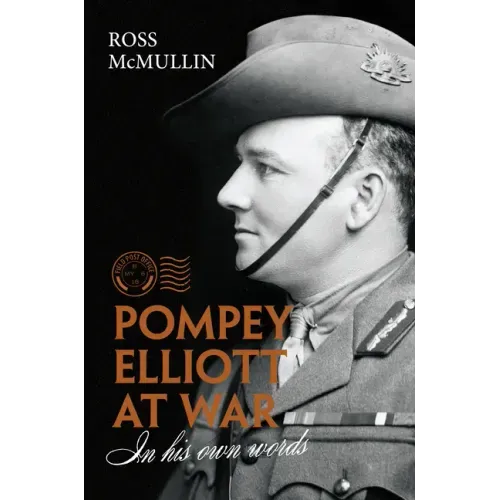 Pompey Elliott at War: In His Own Words
