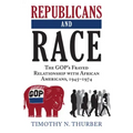 Republicans and Race: The Gop's Frayed Relationship with African Americans, 1945-1974
