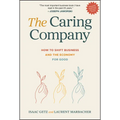 The Caring Company: How to Shift Business and the Economy for Good