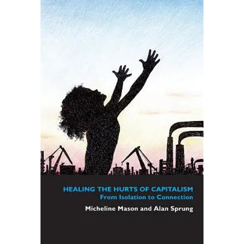 Healing the Hurts of Capitalism: From Isolation to Connection