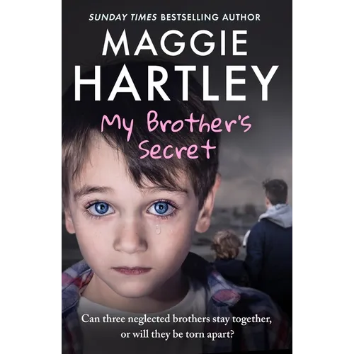 My Brother's Secret: The True, Heartbreaking Story of Three Neglected Brothers. Can They Remain Together or Will They Be Torn Apart?