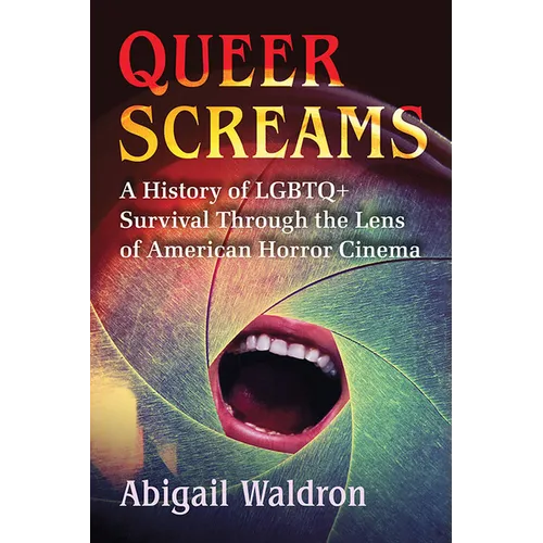 Queer Screams: A History of LGBTQ+ Survival Through the Lens of American Horror Cinema