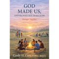 God Made Us, And He Does Not Make Junk: Stronger Together