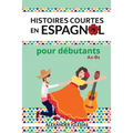 Histoires Courtes en Espagnol pour débutants: A2-B1